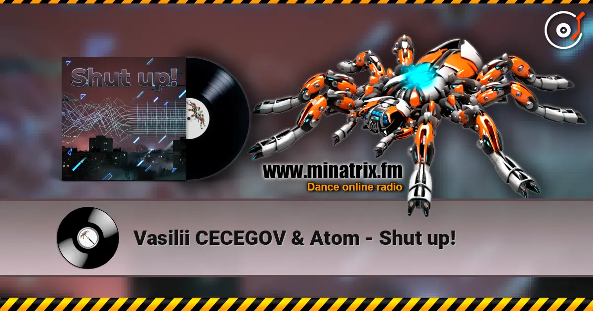 Vasilii CECEGOV & Atom - Shut up! listen online in high quality | Minatrix.FM