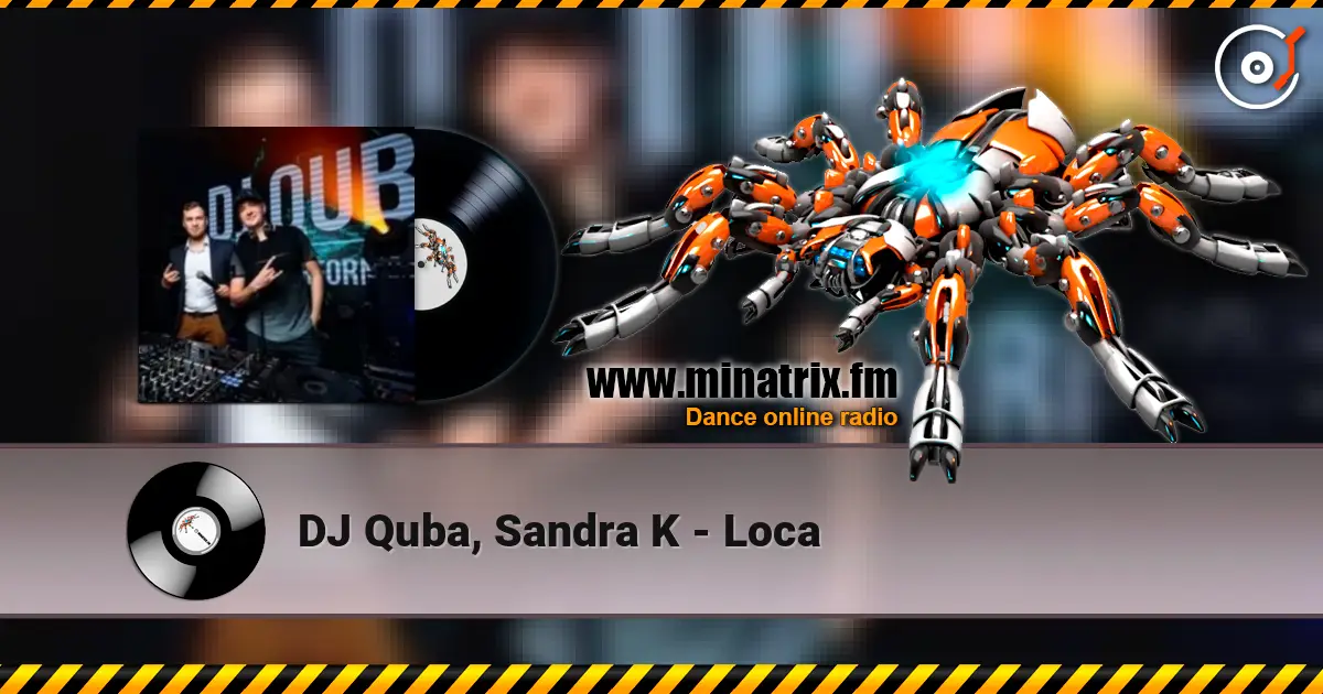 DJ Quba, Sandra K - Loca listen online in high quality | Minatrix.FM