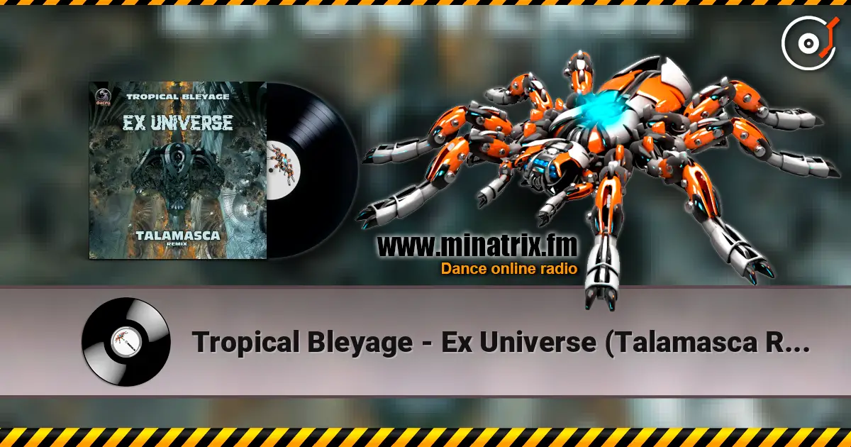 Tropical Bleyage - Ex Universe (Talamasca Remix) listen online in high quality | Minatrix.FM