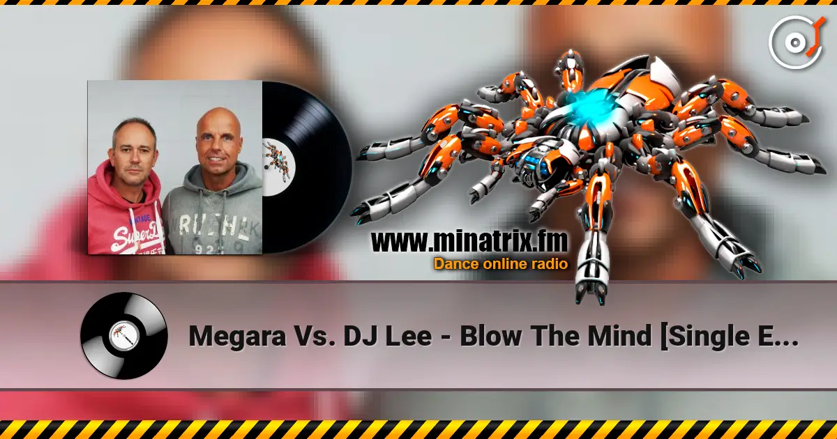 Megara Vs. DJ Lee - Blow The Mind [Single Edit] listen online in high quality | Minatrix.FM