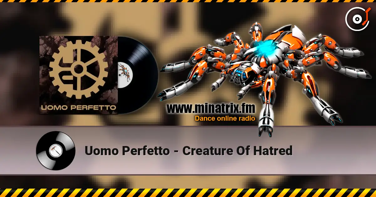 Uomo Perfetto - Creature Of Hatred listen online in high quality | Minatrix.FM
