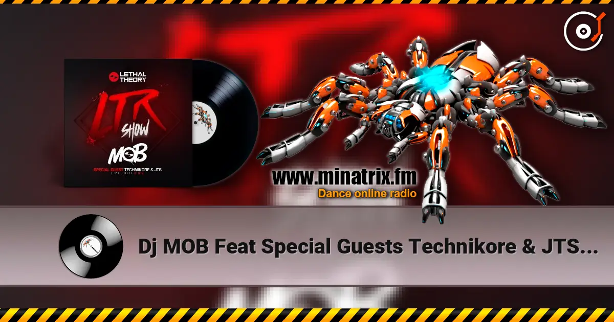 Dj MOB Feat Special Guests Technikore & JTS - LTRadio Episode 32 v3 listen online in high quality | Minatrix.FM