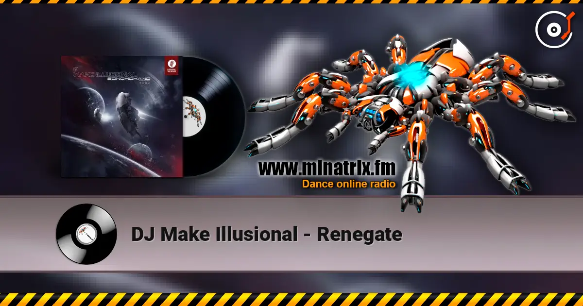 DJ Make Illusional - Renegate listen online in high quality | Minatrix.FM