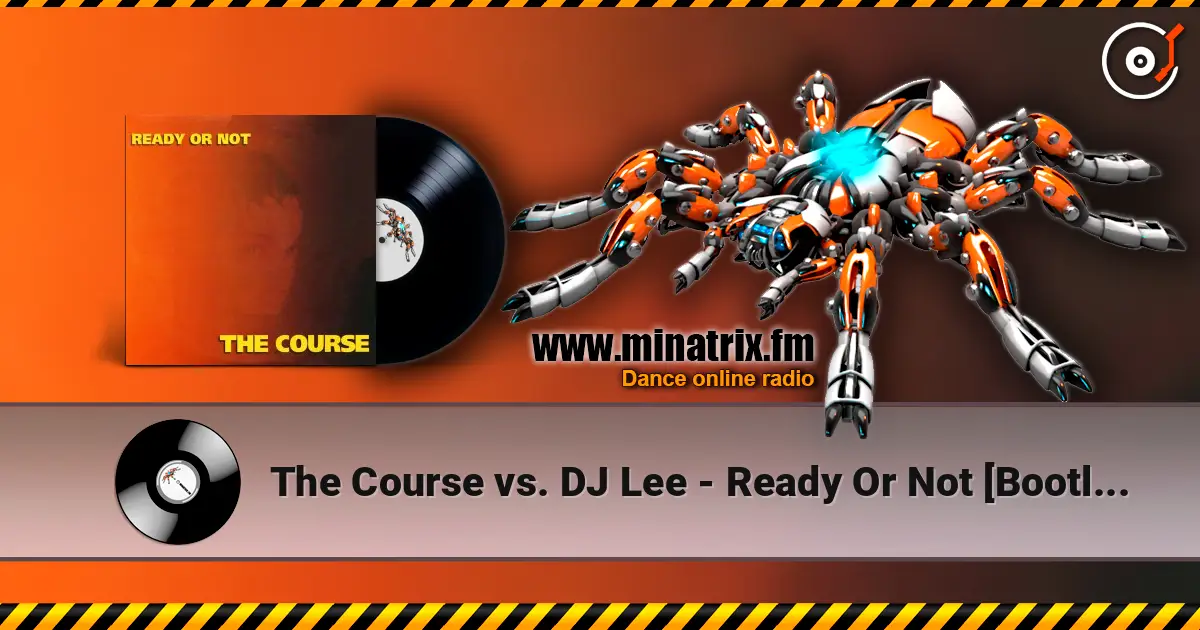 The Course vs. DJ Lee - Ready Or Not [Bootleg Mix] listen online in high quality | Minatrix.FM