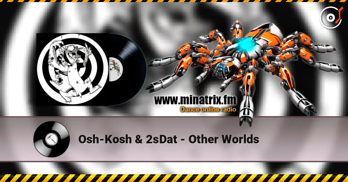 Osh-Kosh & 2sDat - Other Worlds listen online in high quality | Minatrix.FM