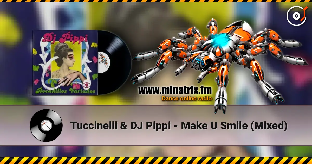 Tuccinelli & DJ Pippi - Make U Smile (Mixed) listen online in high quality | Minatrix.FM