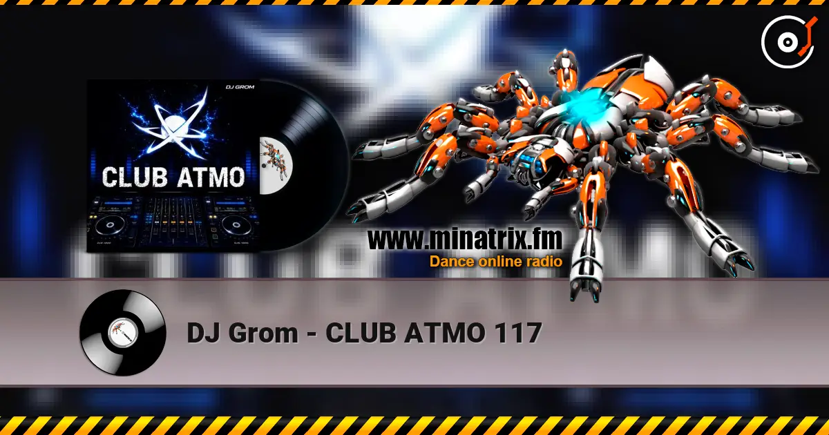 DJ Grom - CLUB ATMO 117 listen online in high quality | Minatrix.FM