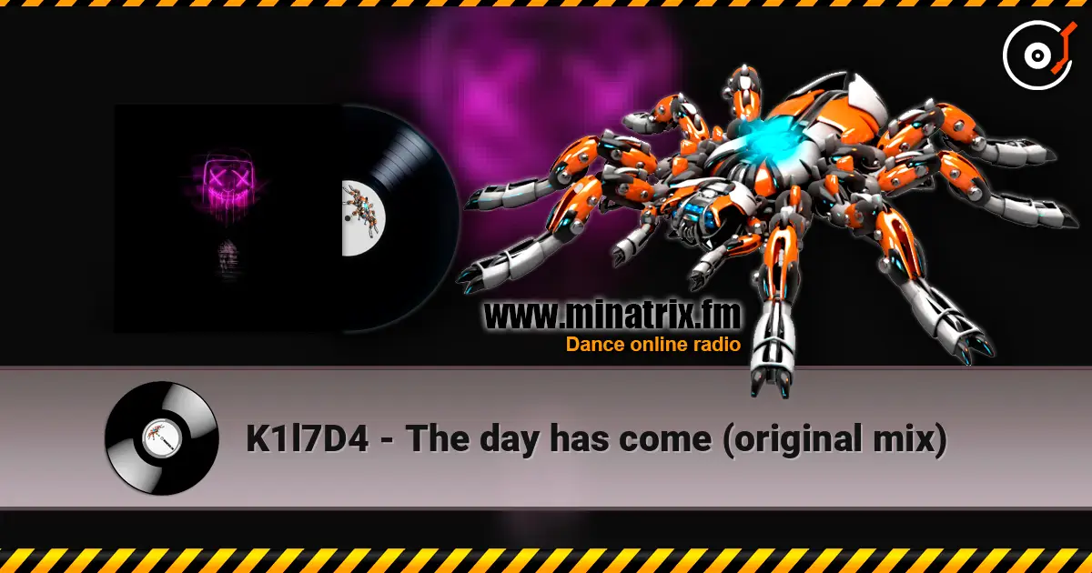 K1l7D4 - The day has come (original mix) listen online in high quality | Minatrix.FM