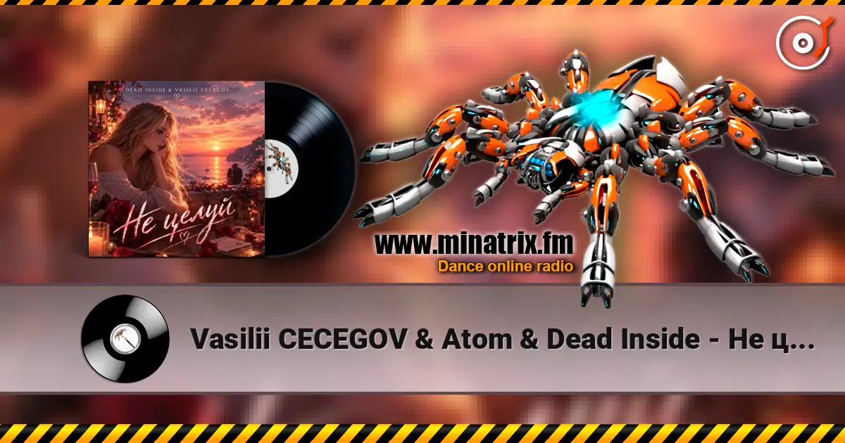 Vasilii CECEGOV & Atom & Dead Inside - Не целуй listen online in high quality | Minatrix.FM