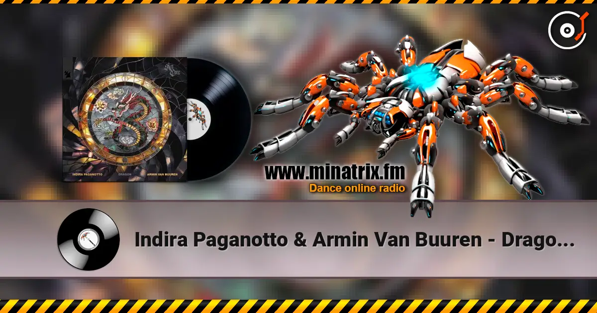 Indira Paganotto & Armin Van Buuren - Dragon (Extended Mix) listen online in high quality | Minatrix.FM