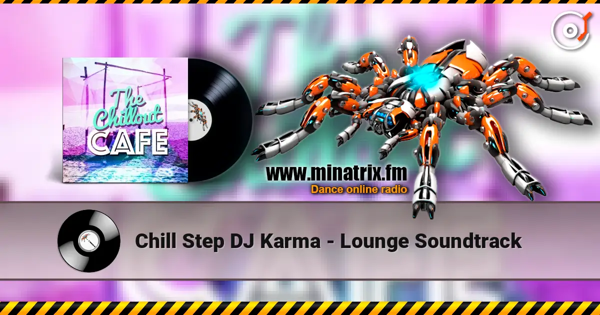 Chill Step DJ Karma - Lounge Soundtrack listen online in high quality | Minatrix.FM