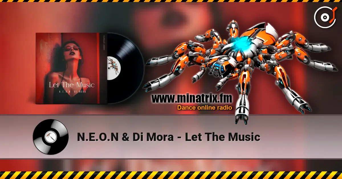 N.E.O.N & Di Mora - Let The Music listen online in high quality | Minatrix.FM