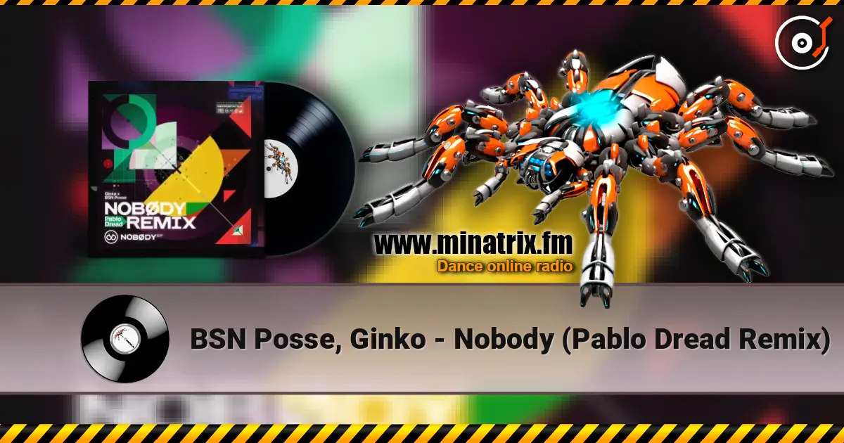 BSN Posse, Ginko - Nobody (Pablo Dread Remix) listen online in high quality | Minatrix.FM