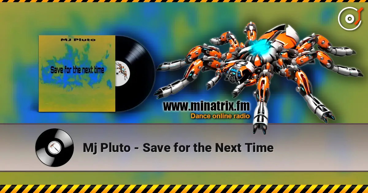 Mj Pluto - Save for the Next Time listen online in high quality | Minatrix.FM