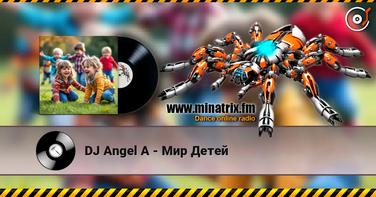 DJ Angel A - Мир Детей listen online in high quality | Minatrix.FM