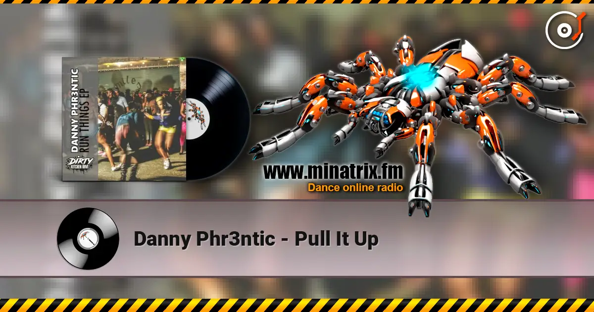Danny Phr3ntic - Pull It Up listen online in high quality | Minatrix.FM