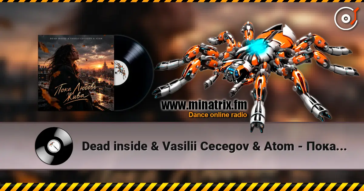 Dead inside & Vasilii Cecegov & Atom - Пока Любовь жива listen online in high quality | Minatrix.FM