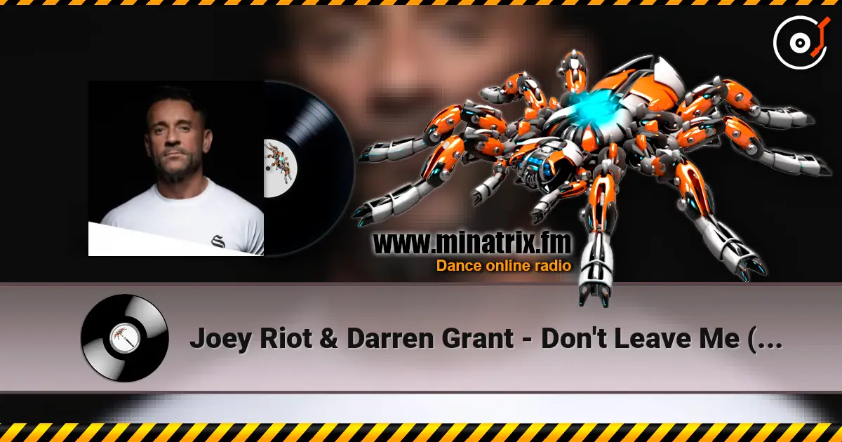 Joey Riot & Darren Grant - Don't Leave Me (Original Mix) listen online in high quality | Minatrix.FM