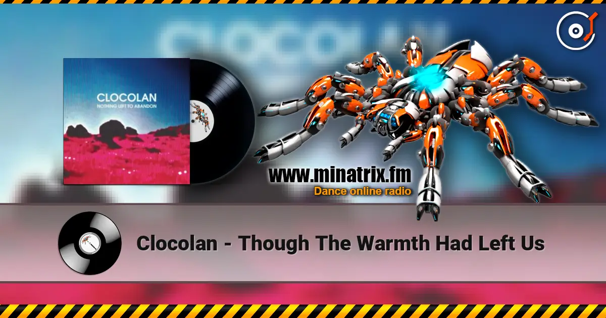 Clocolan - Though The Warmth Had Left Us listen online in high quality | Minatrix.FM