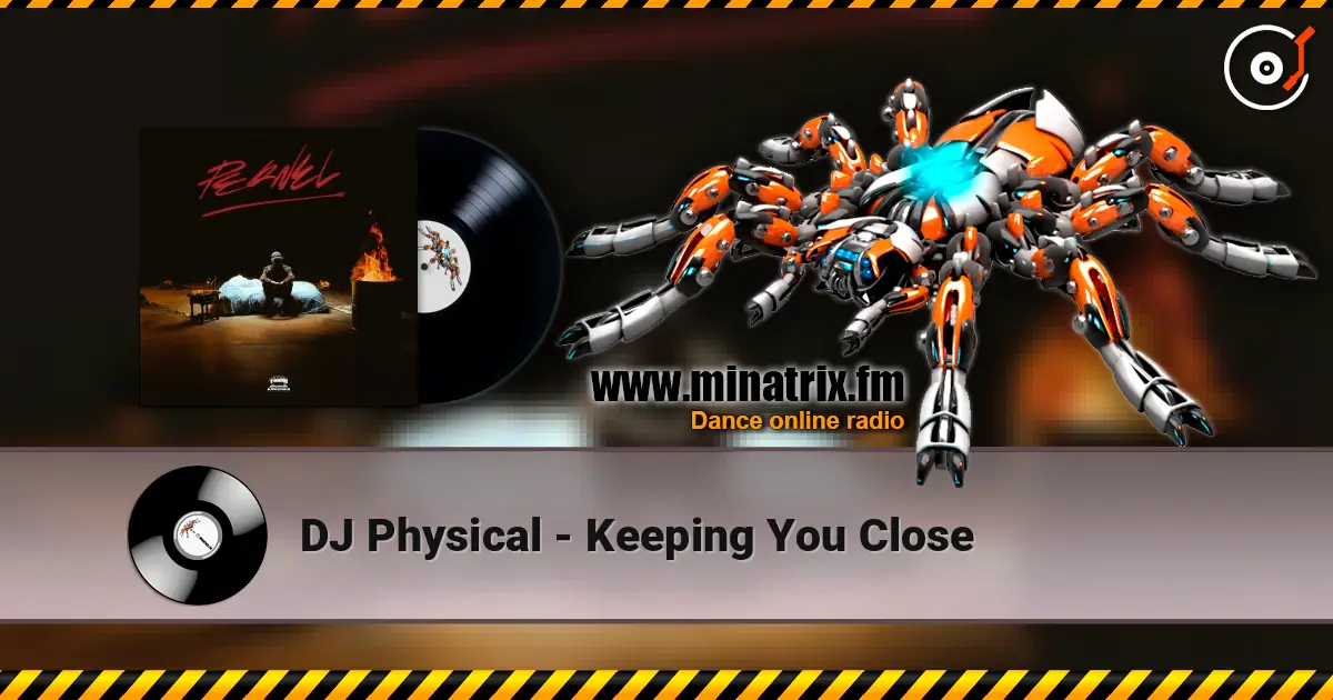 DJ Physical - Keeping You Close listen online in high quality | Minatrix.FM