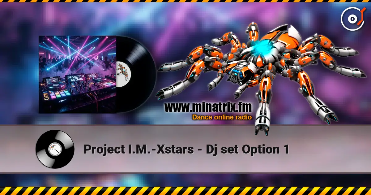 Project I.M.-Xstars - Dj set Option 1 listen online in high quality | Minatrix.FM