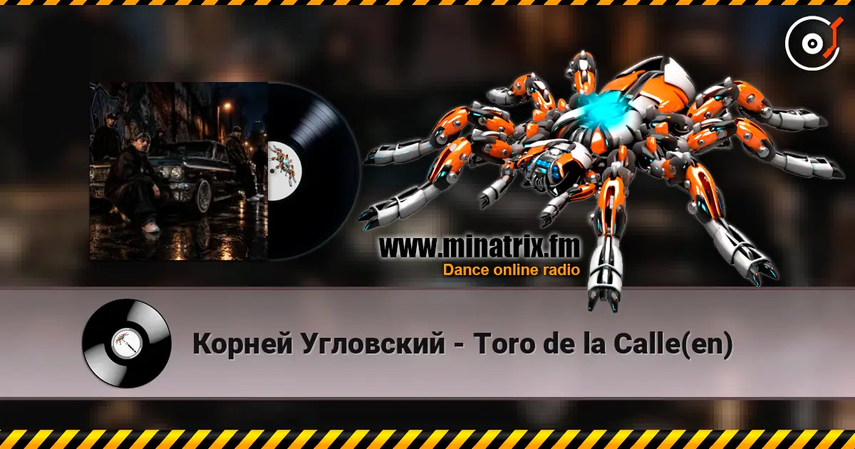 Корней Угловский - Toro de la Calle(en) listen online in high quality | Minatrix.FM
