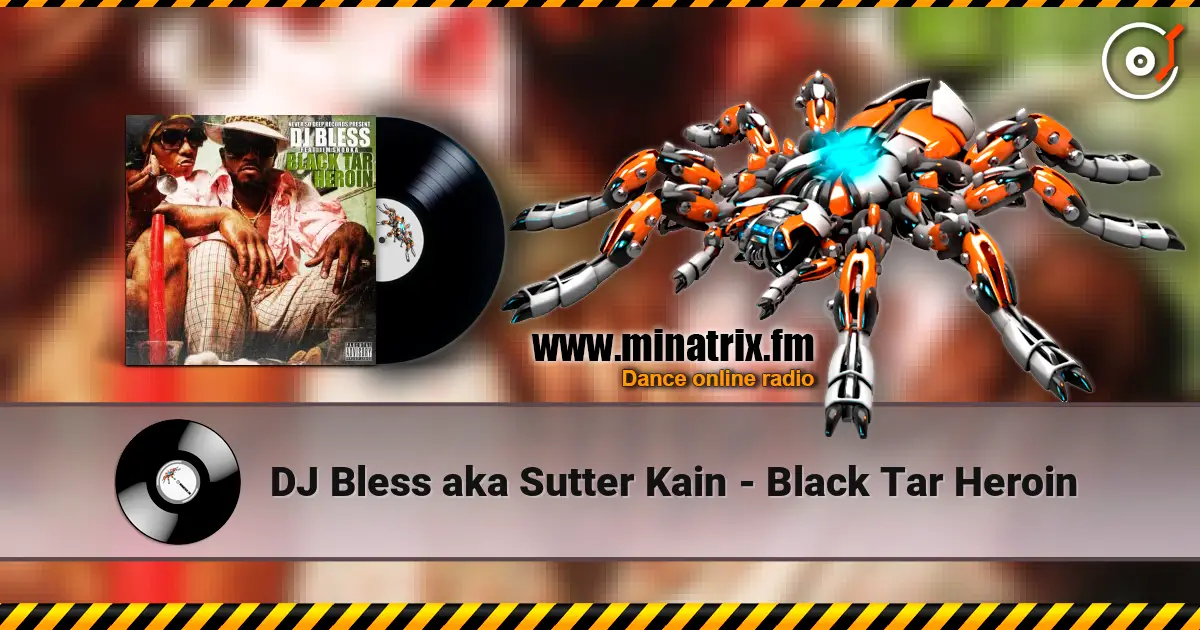 DJ Bless aka Sutter Kain - Black Tar Heroin listen online in high quality | Minatrix.FM