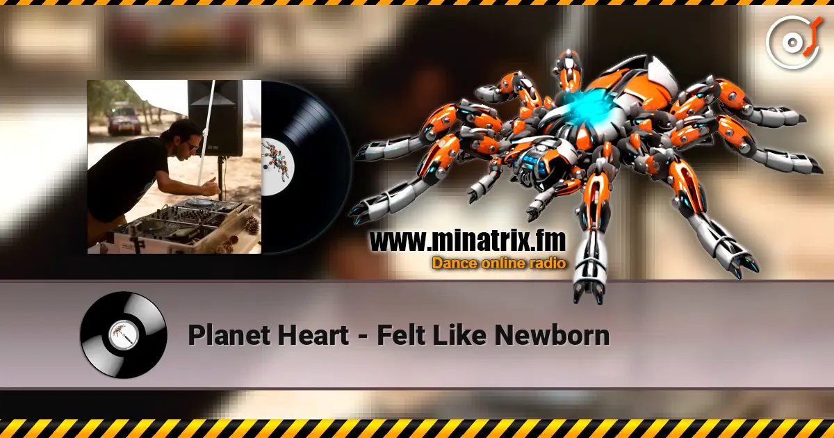 Planet Heart - Felt Like Newborn listen online in high quality | Minatrix.FM