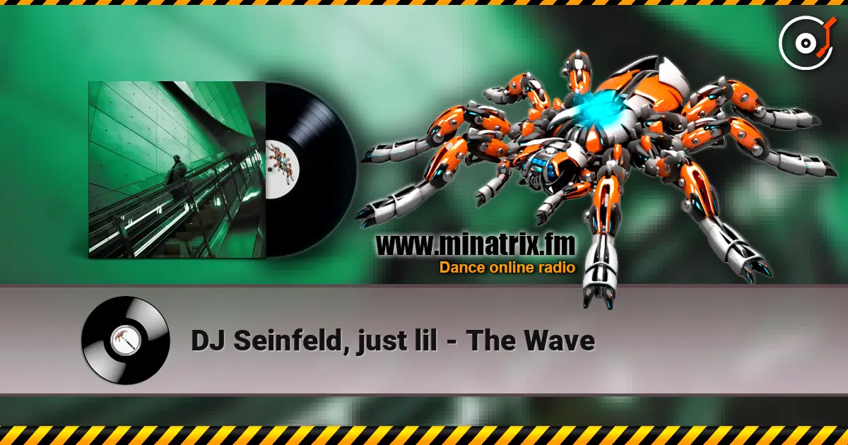 DJ Seinfeld, just lil - The Wave listen online in high quality | Minatrix.FM