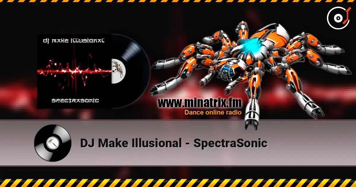 DJ Make Illusional - SpectraSonic listen online in high quality | Minatrix.FM