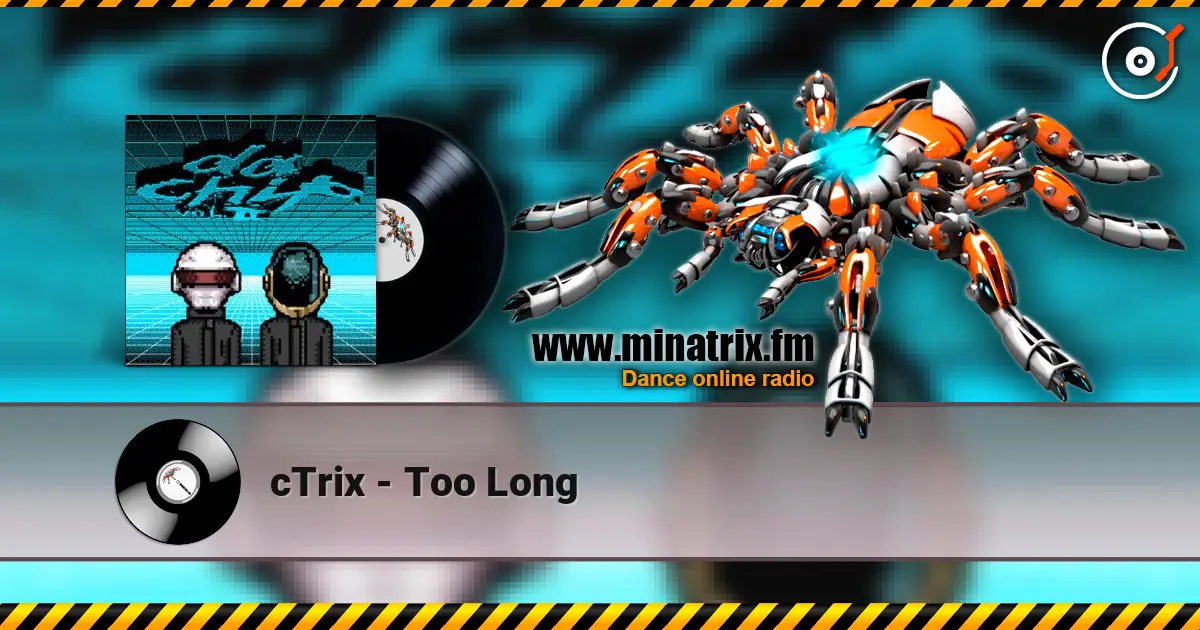 cTrix - Too Long listen online in high quality | Minatrix.FM