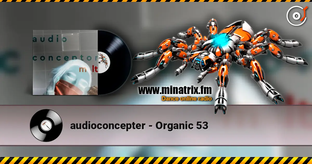 audioconcepter - Organic 53 listen online in high quality | Minatrix.FM