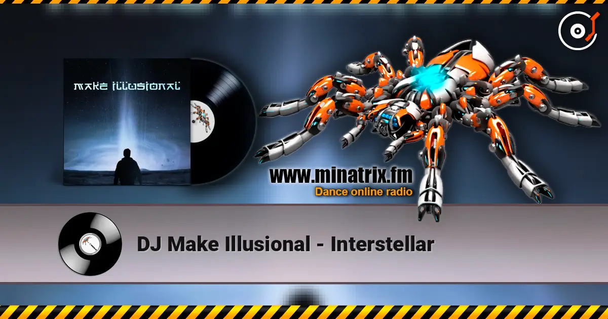 DJ Make Illusional - Interstellar listen online in high quality | Minatrix.FM