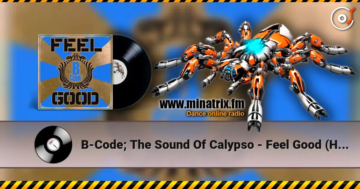 B-Code; The Sound Of Calypso - Feel Good (Hard Club Mix) listen online in high quality | Minatrix.FM