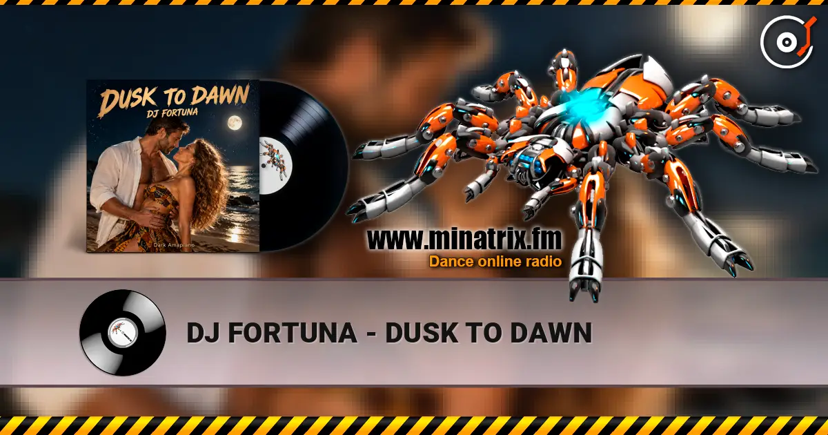 DJ FORTUNA - DUSK TO DAWN listen online in high quality | Minatrix.FM