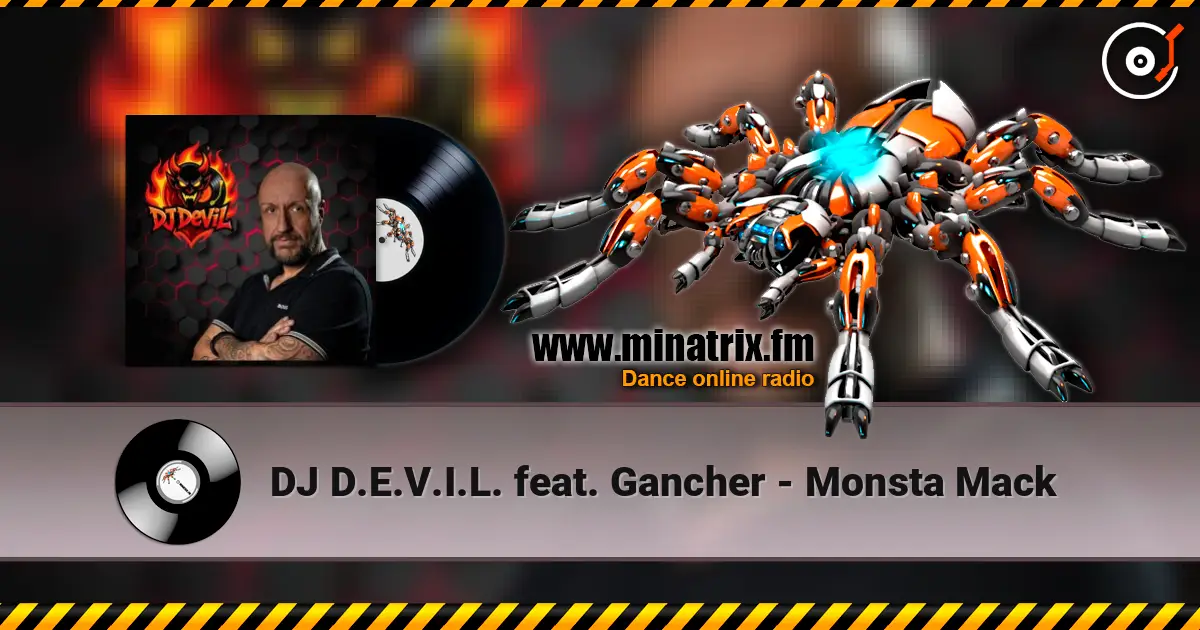 DJ D.E.V.I.L. feat. Gancher - Monsta Mack listen online in high quality | Minatrix.FM