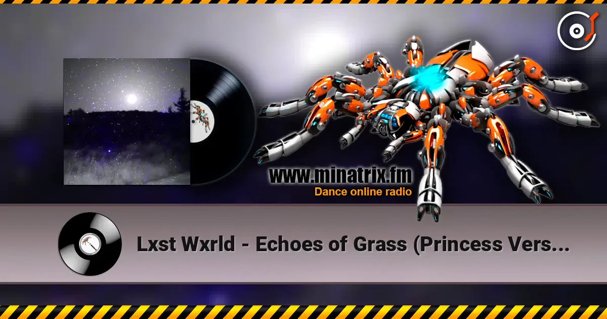 Lxst Wxrld - Echoes of Grass (Princess Version) listen online in high quality | Minatrix.FM