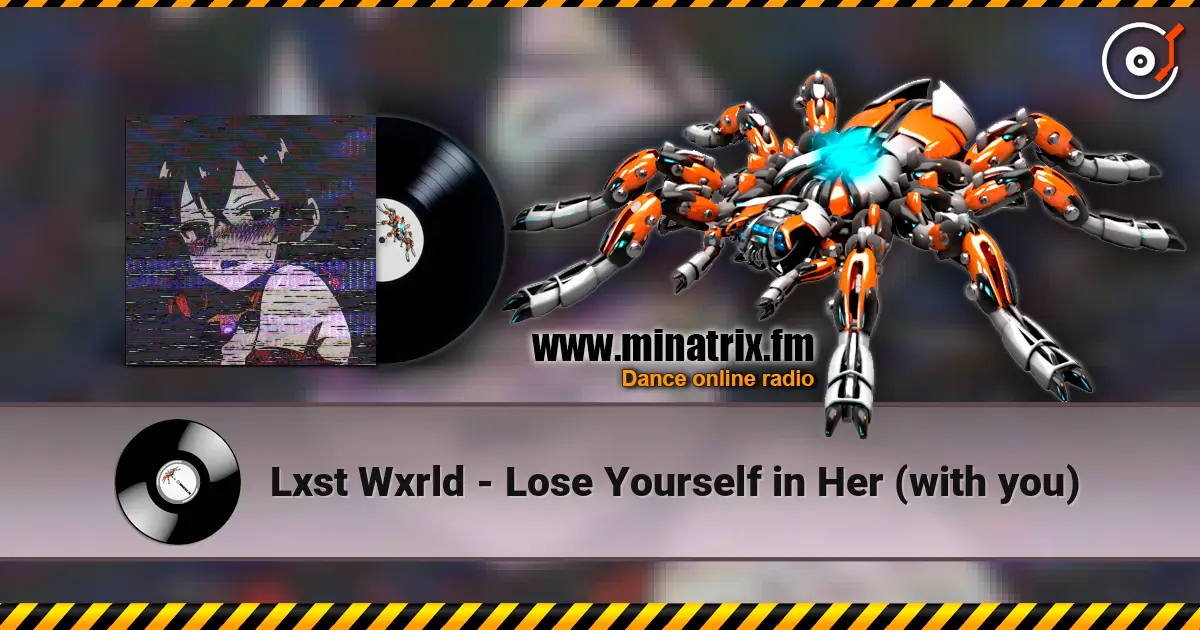 Lxst Wxrld - Lose Yourself in Her (with you) listen online in high quality | Minatrix.FM