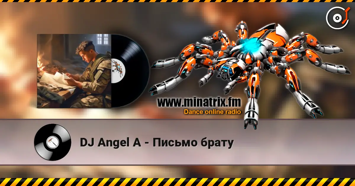 DJ Angel A - Письмо брату listen online in high quality | Minatrix.FM