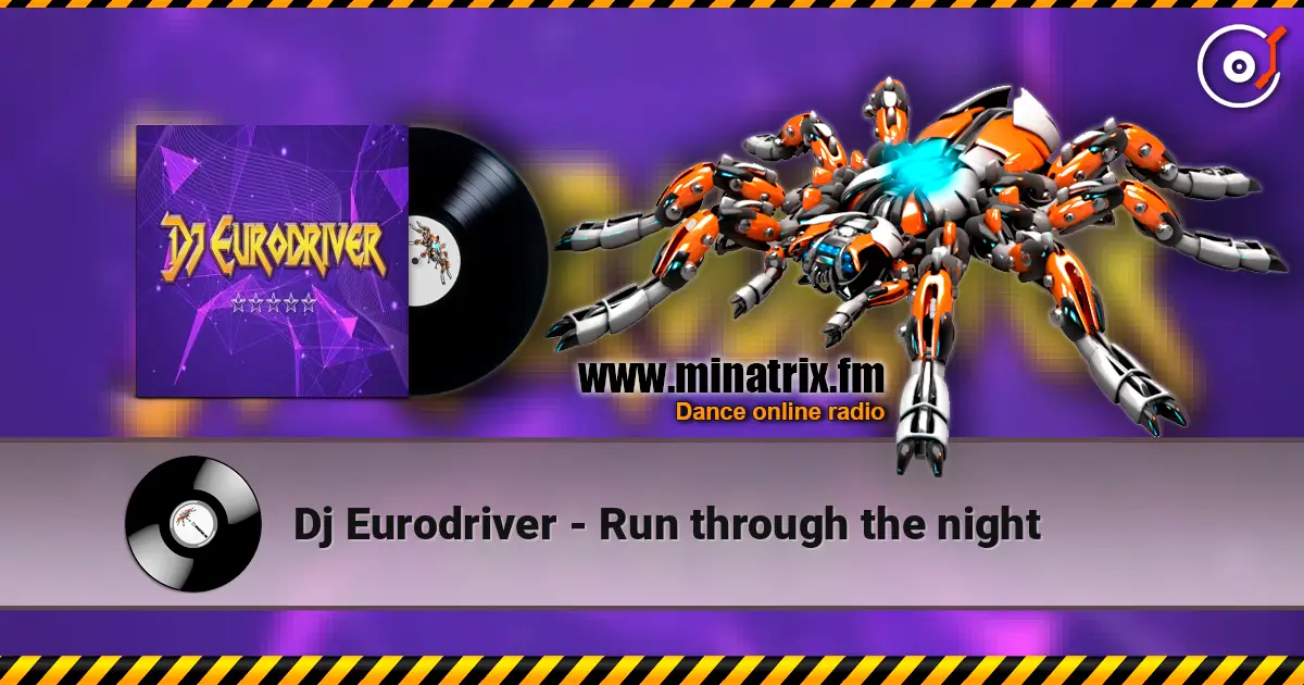Dj Eurodriver - Run through the night listen online in high quality | Minatrix.FM