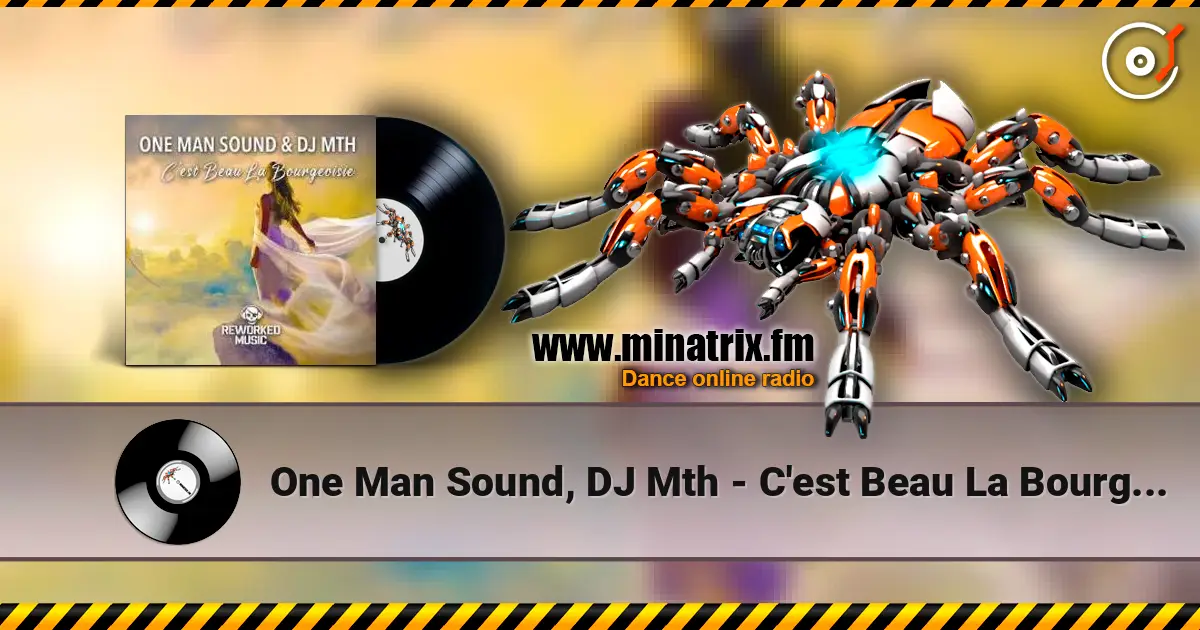 One Man Sound, DJ Mth - C'est Beau La Bourgeoisie listen online in high quality | Minatrix.FM