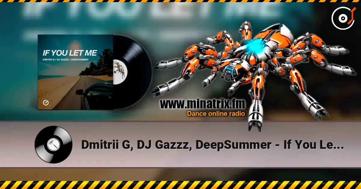 Dmitrii G, DJ Gazzz, DeepSummer - If You Let Me listen online in high quality | Minatrix.FM