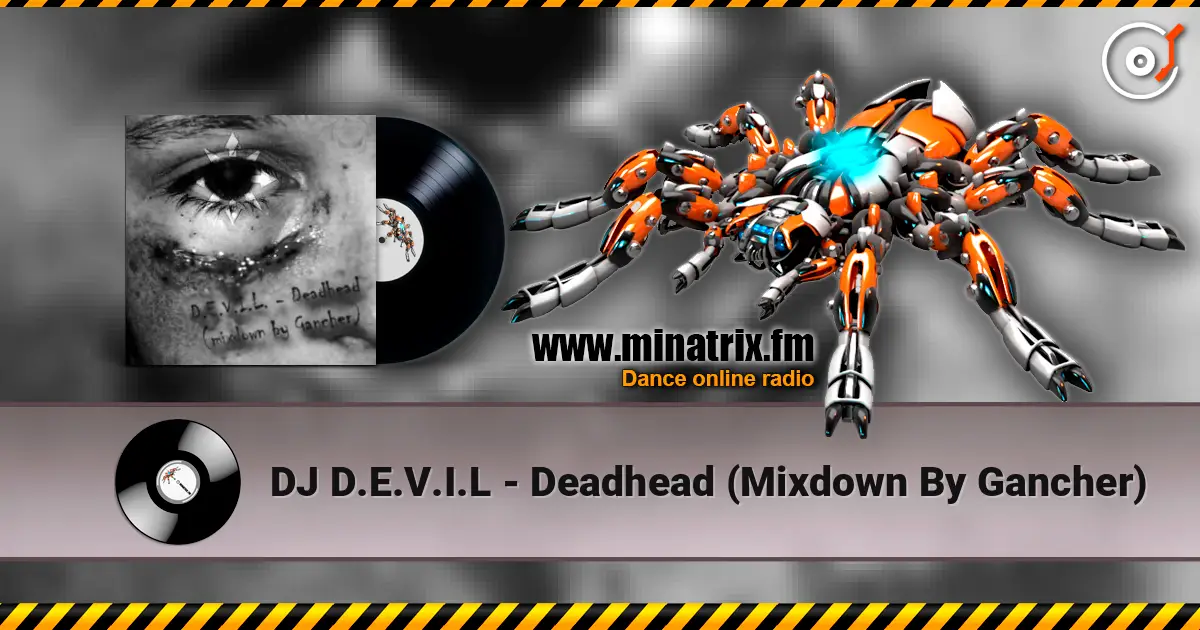 DJ D.E.V.I.L - Deadhead (Mixdown By Gancher) listen online in high quality | Minatrix.FM