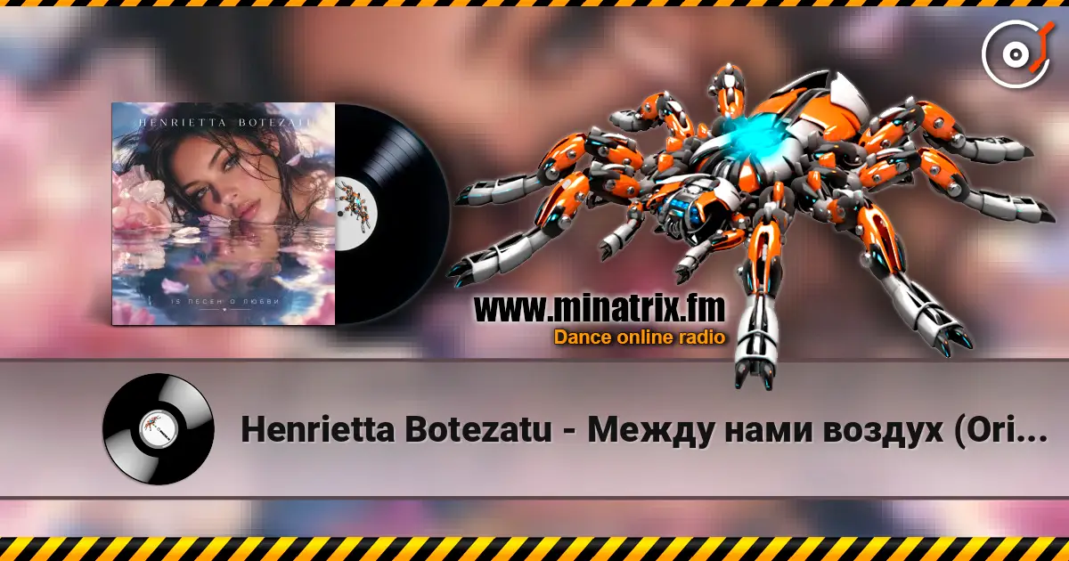 Henrietta Botezatu - Между нами воздух (Original Mix) listen online in high quality | Minatrix.FM