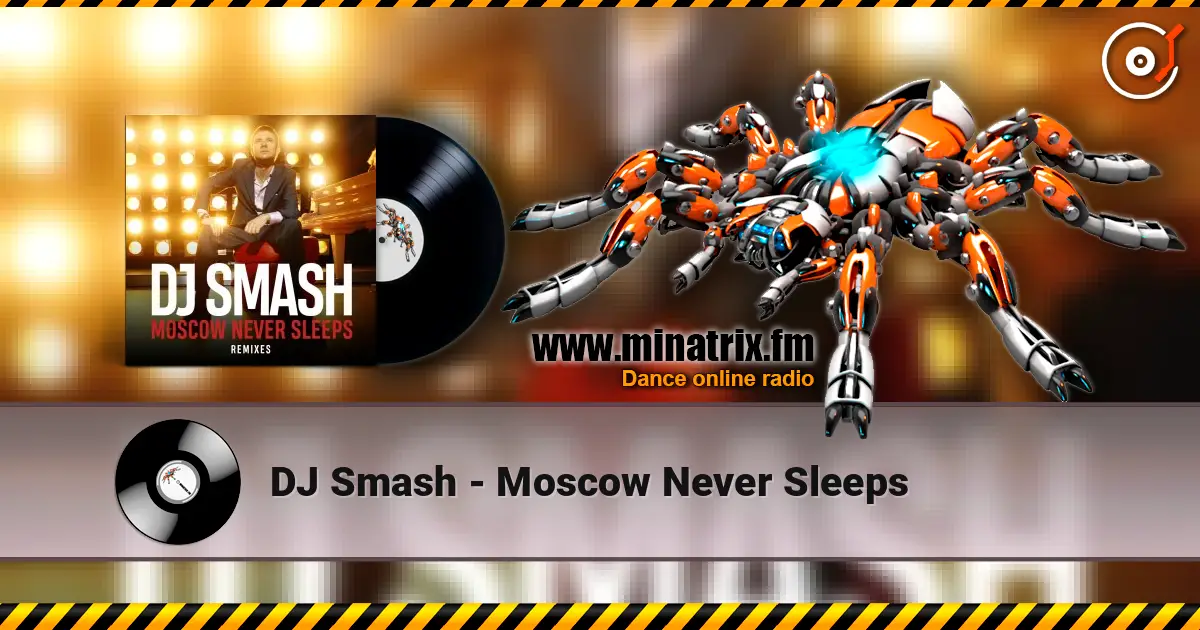 DJ Smash - Moscow Never Sleeps listen online in high quality | Minatrix.FM