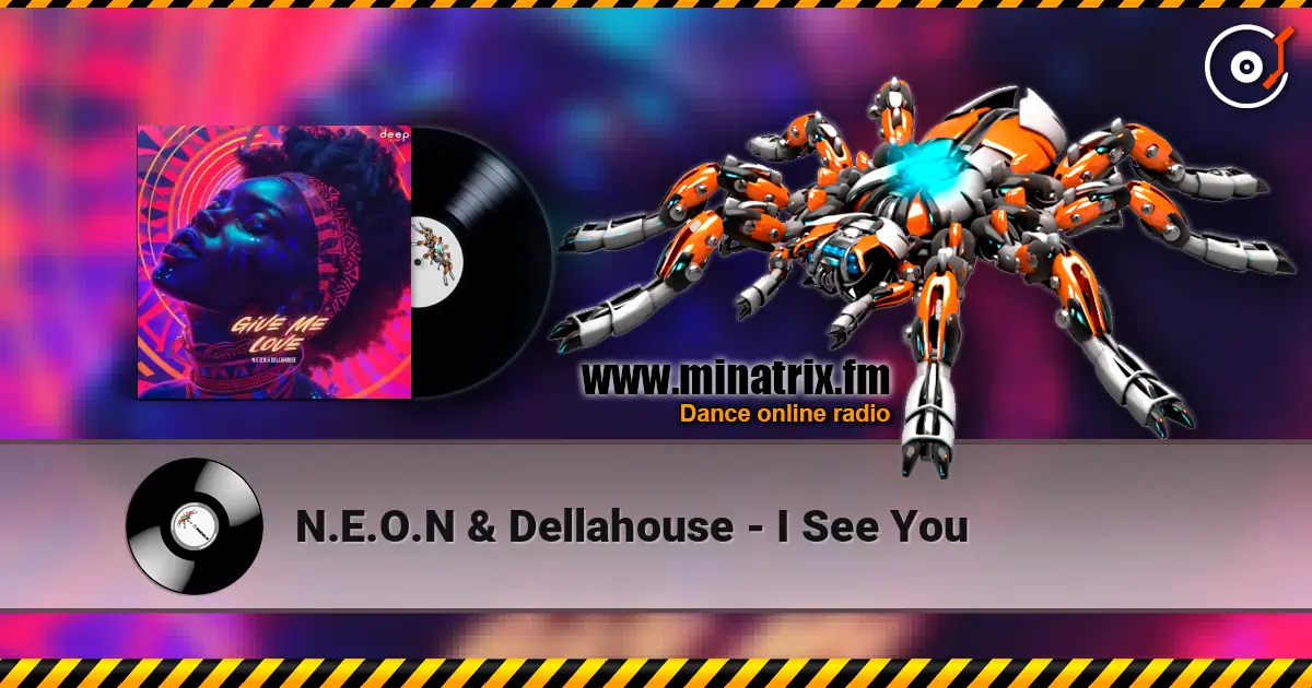 N.E.O.N & Dellahouse - I See You listen online in high quality | Minatrix.FM