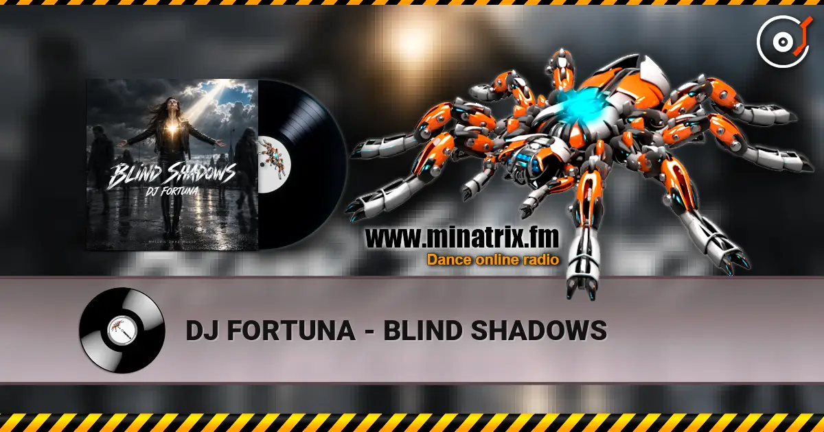 DJ FORTUNA - BLIND SHADOWS listen online in high quality | Minatrix.FM