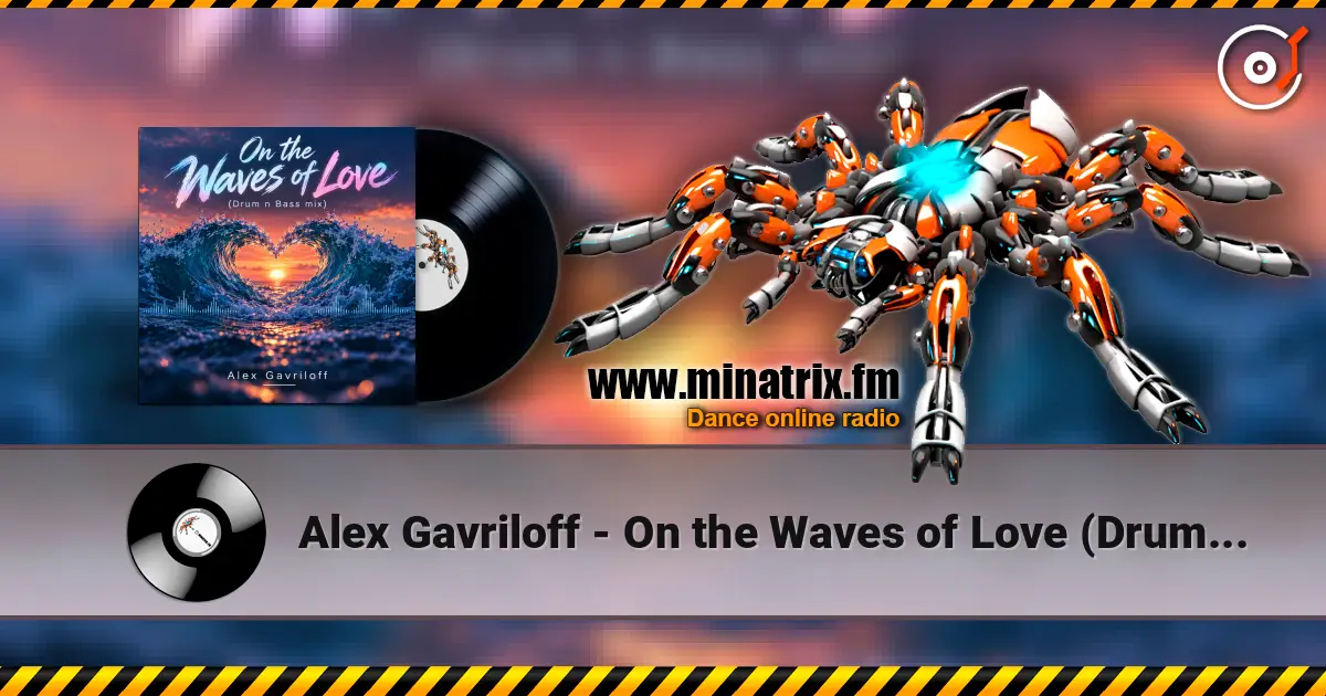 Alex Gavriloff - On the Waves of Love (Drum n Bass mix) listen online in high quality | Minatrix.FM