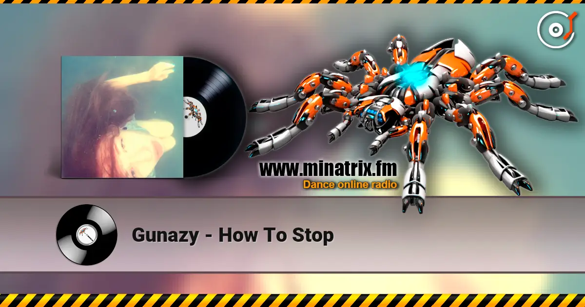 Gunazy - How To Stop listen online in high quality | Minatrix.FM