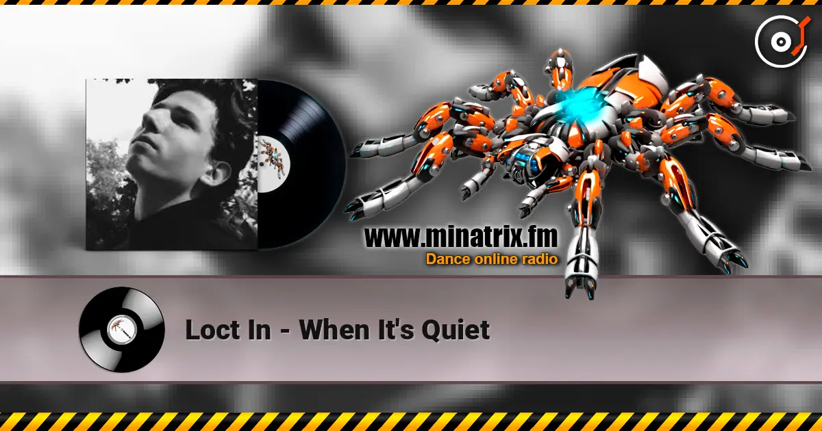 Loct In - When It's Quiet listen online in high quality | Minatrix.FM